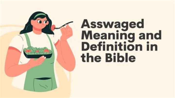 What does Asswaged mean in the Bible?