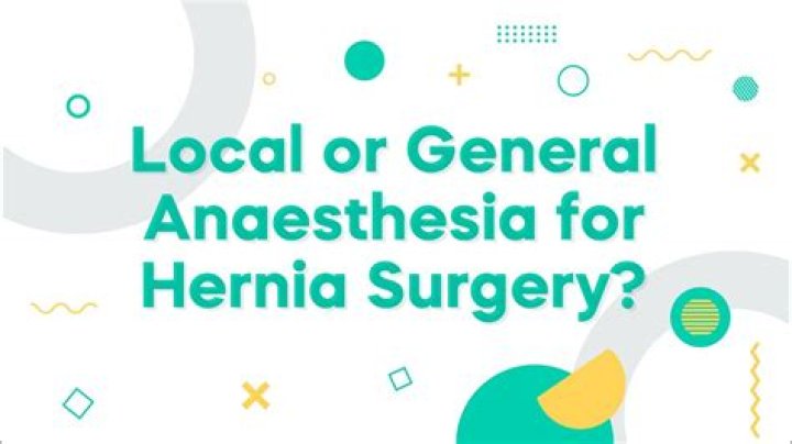 What kind of anesthesia is used for hernia surgery?